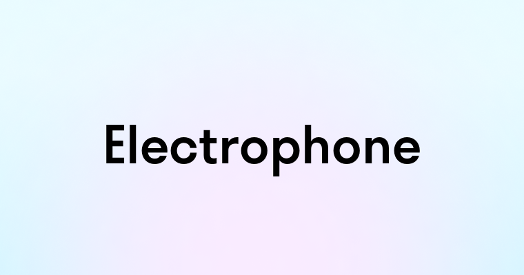 Electrophone