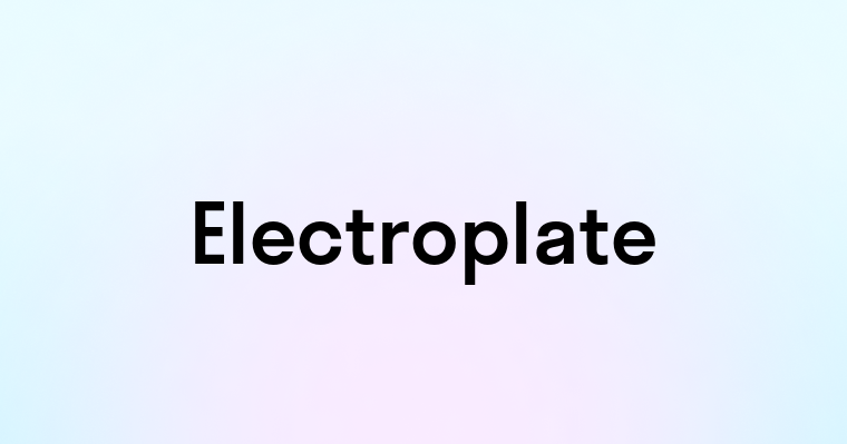 Electroplate