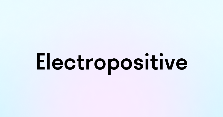 Electropositive