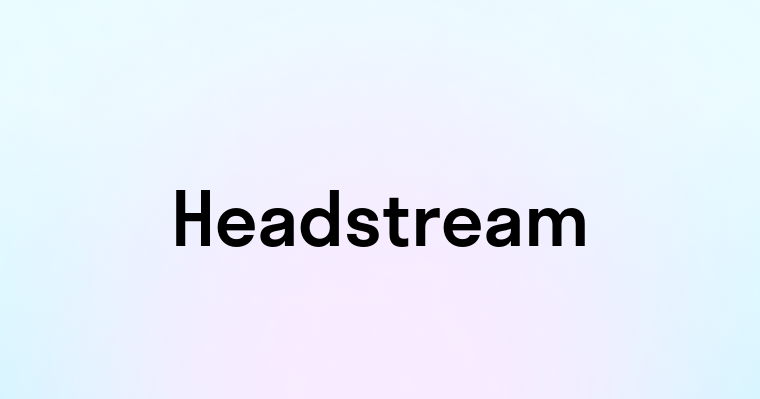 Headstream