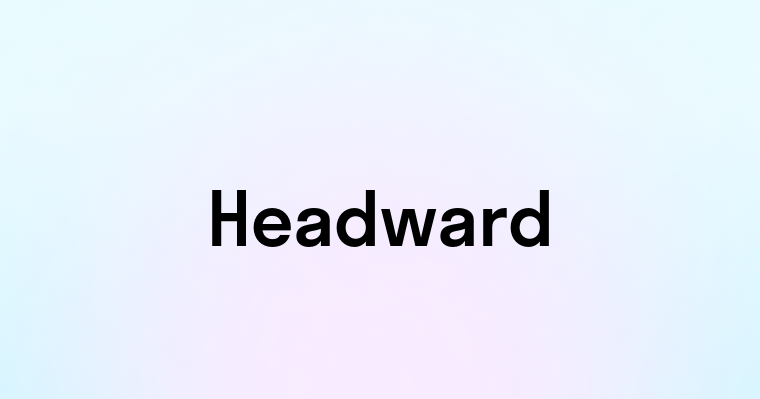 Headward