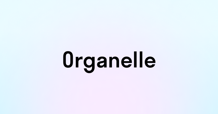 Organelle