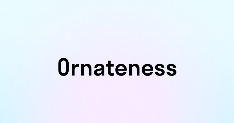 Ornateness