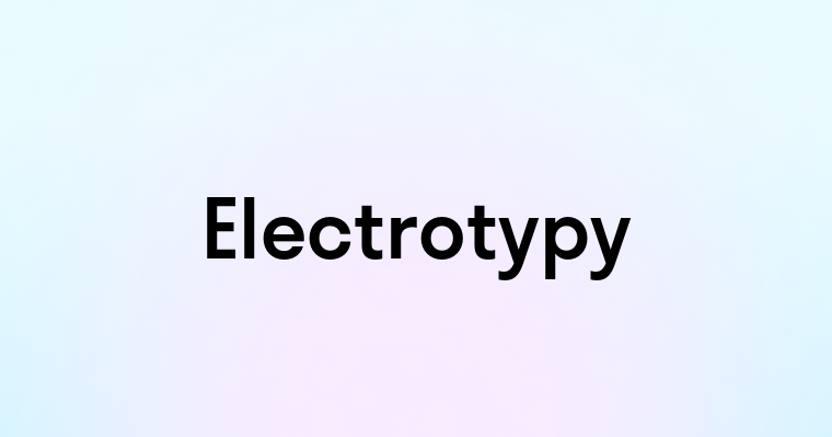 Electrotypy