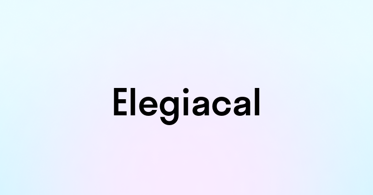 Elegiacal