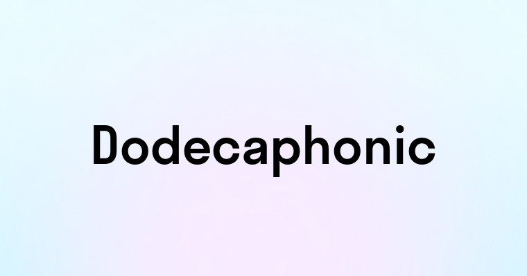 Dodecaphonic