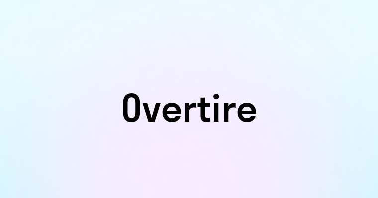 Overtire