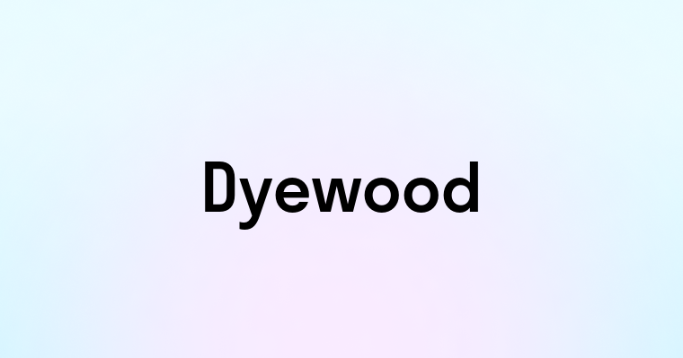 Dyewood