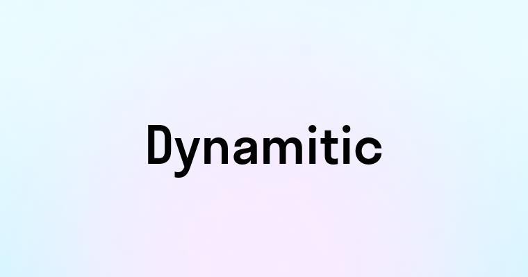 Dynamitic