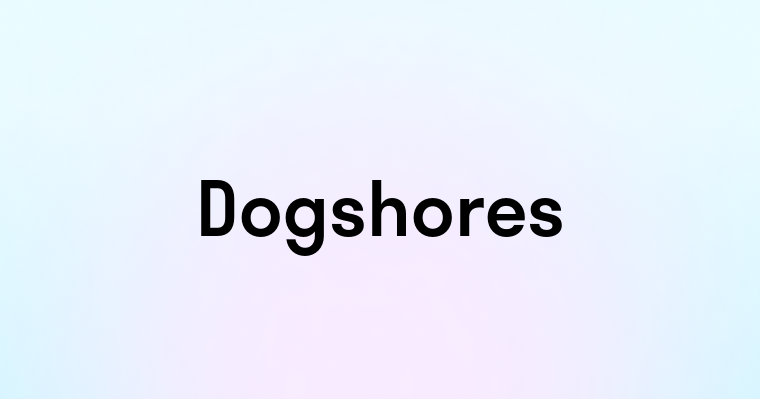 Dogshores