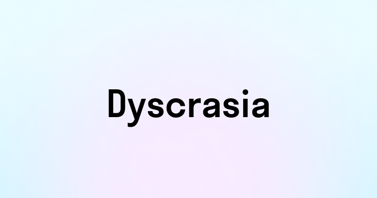 Dyscrasia