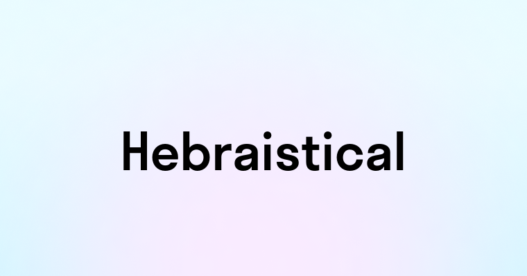 Hebraistical