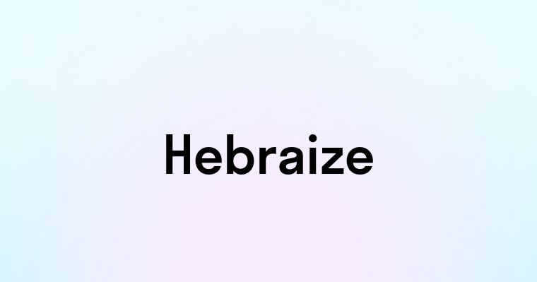 Hebraize