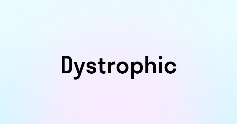 Dystrophic