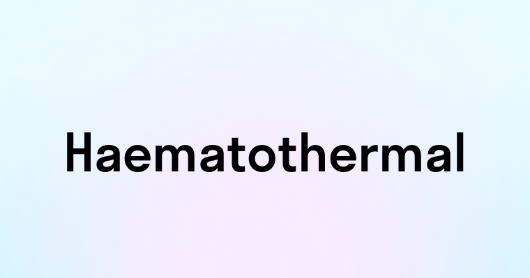 Haematothermal