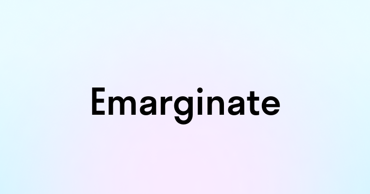 Emarginate