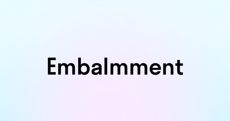 Embalmment