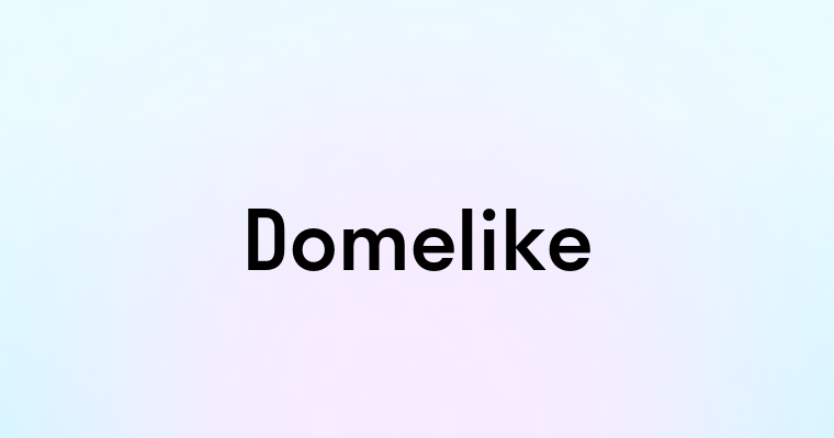 Domelike