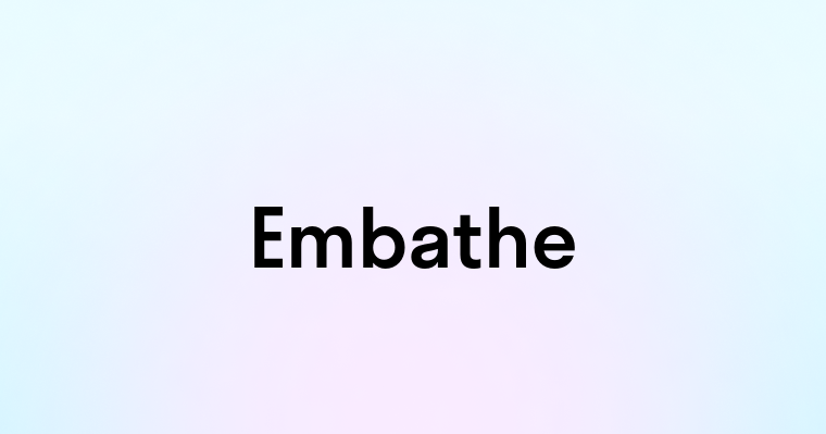 Embathe