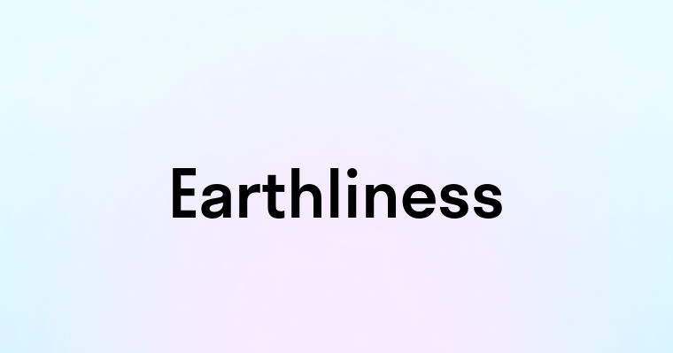 Earthliness