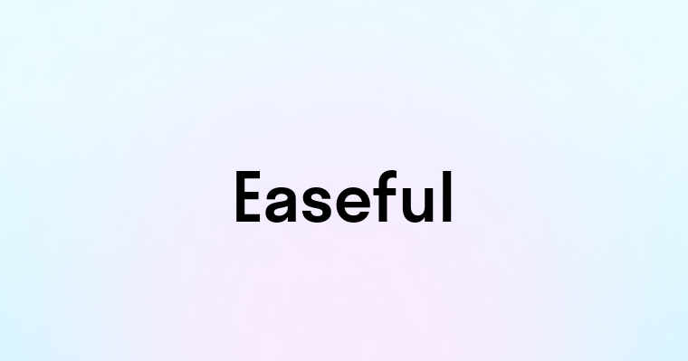 Easeful