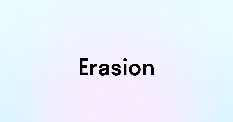 Erasion