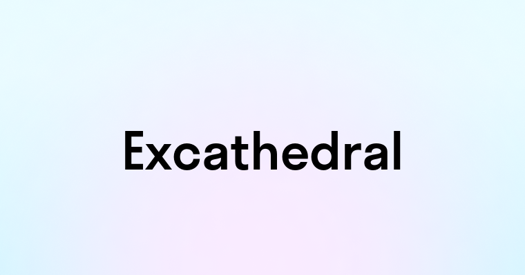 Excathedral