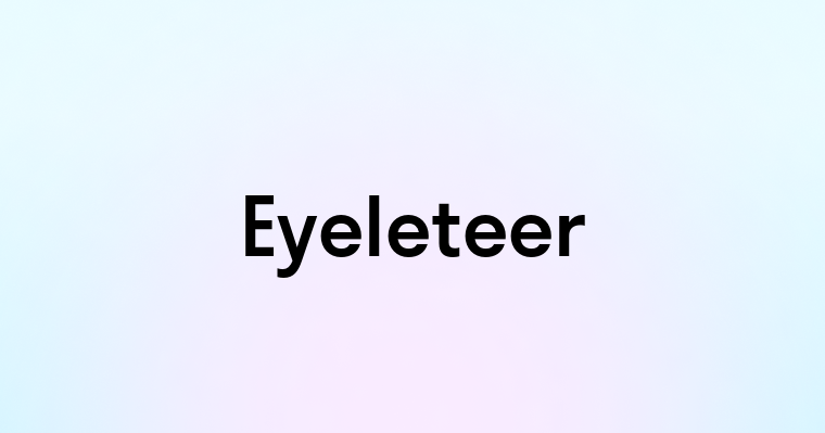 Eyeleteer