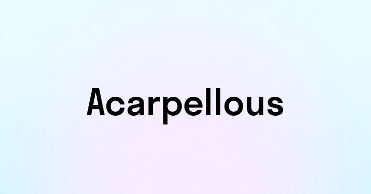 Acarpellous