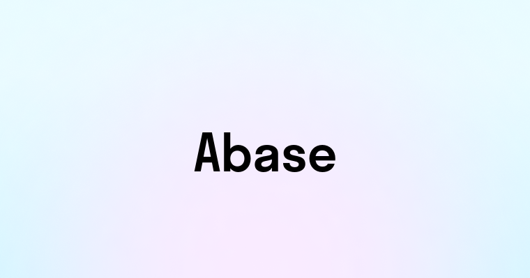 Abase