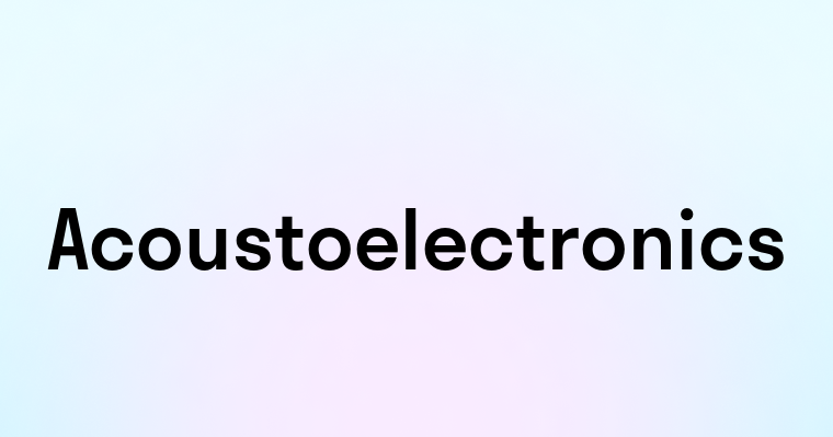 Acoustoelectronics