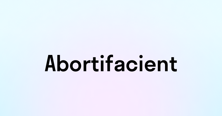 Abortifacient