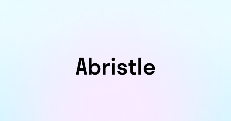 Abristle