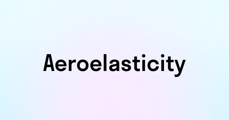 Aeroelasticity