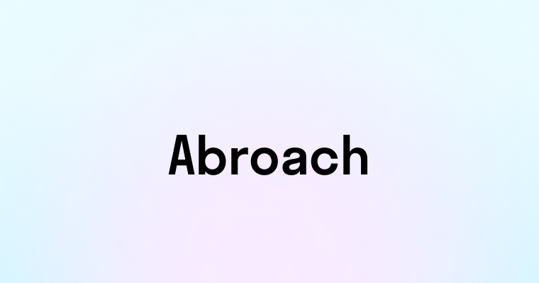 Abroach