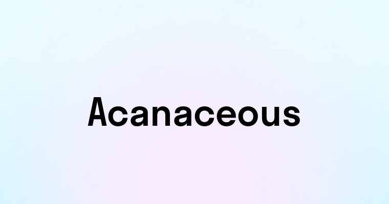 Acanaceous