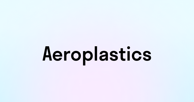 Aeroplastics