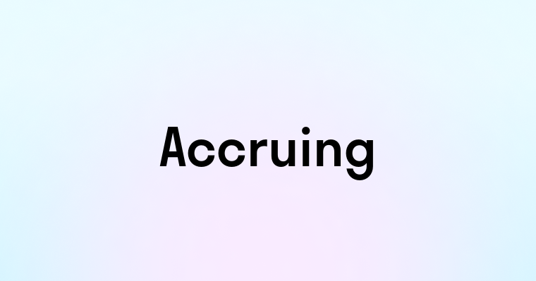 Accruing