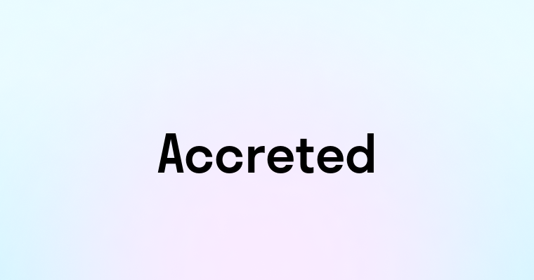 Accreted