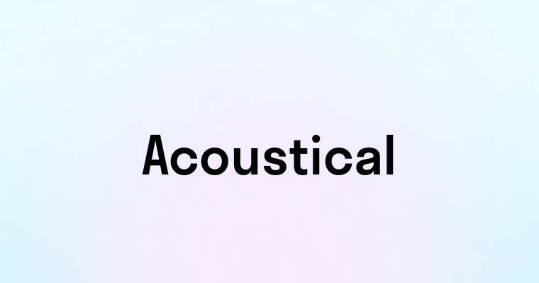 Acoustical