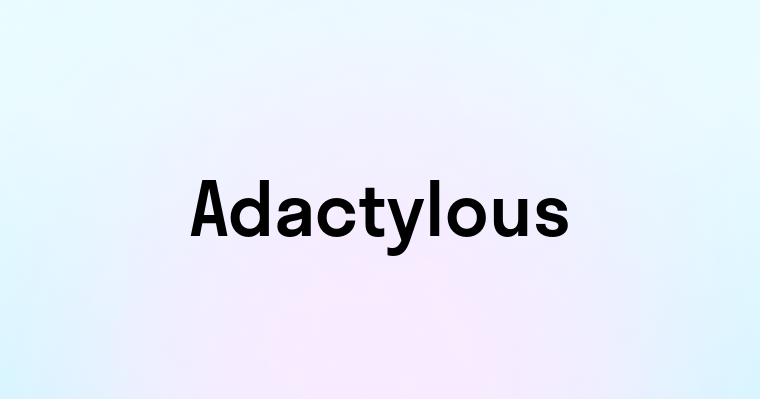 Adactylous