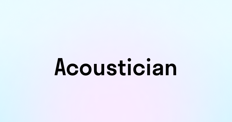 Acoustician