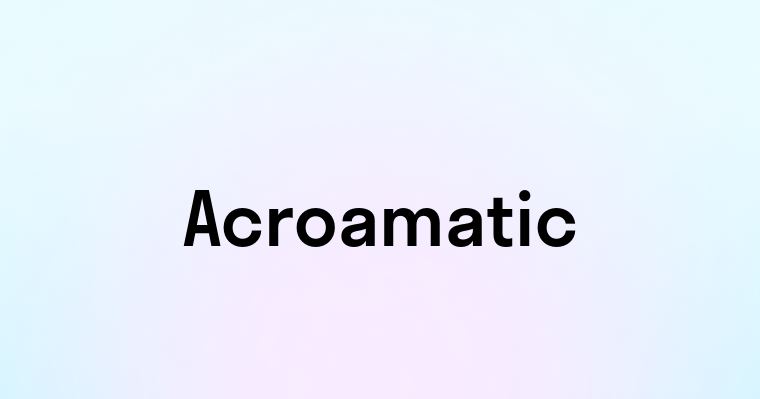 Acroamatic