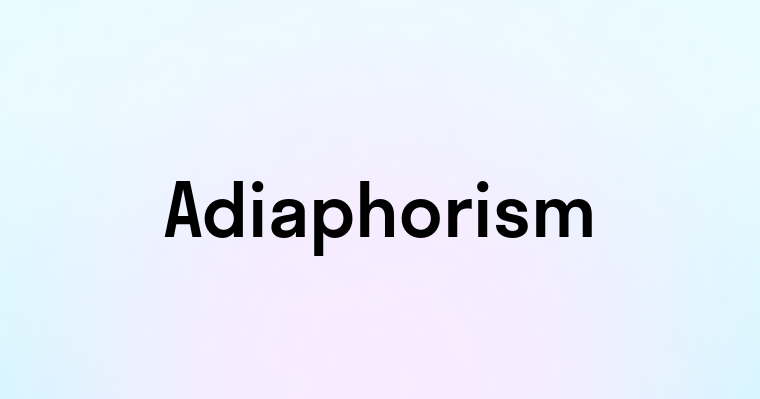 Adiaphorism