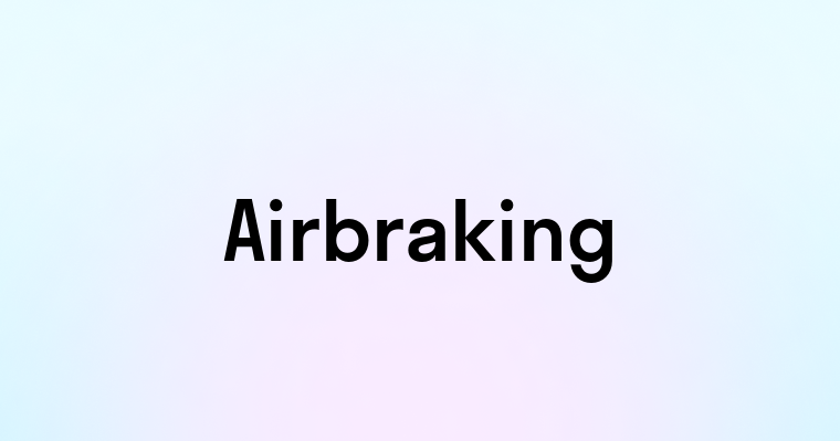 Airbraking