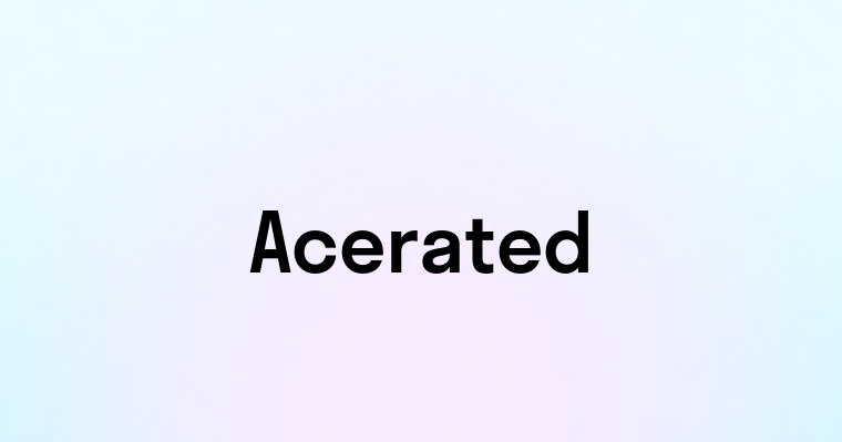 Acerated