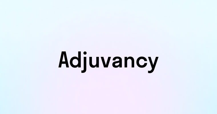 Adjuvancy