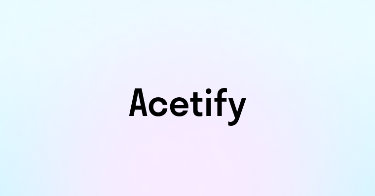 Acetify