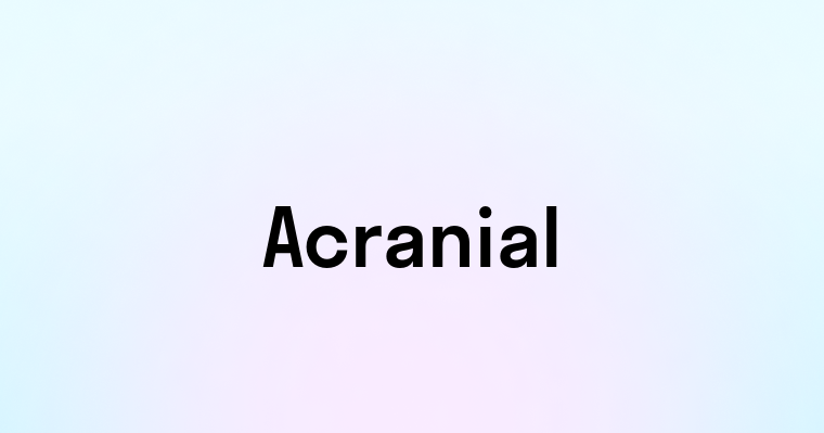 Acranial