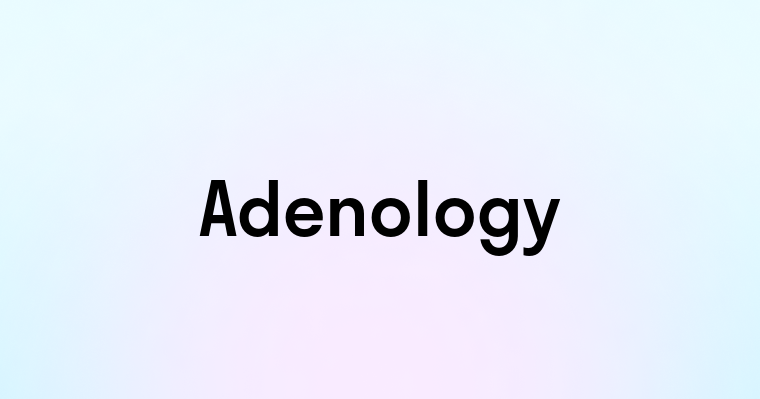 Adenology